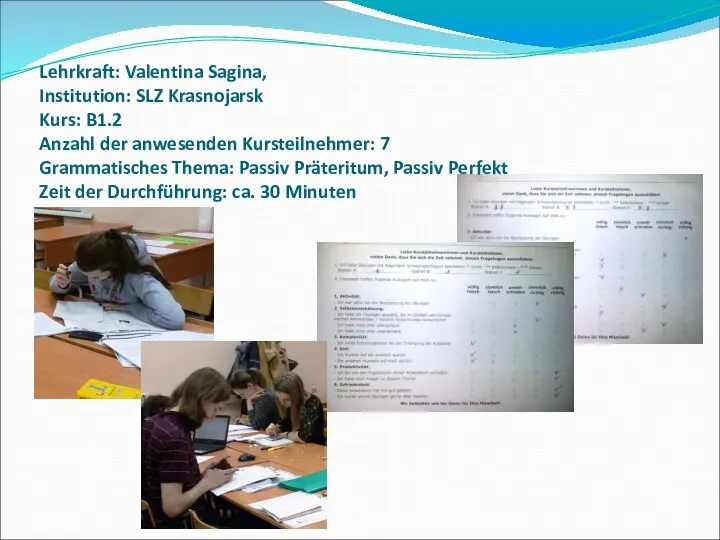 Lehrkraft: Valentina Sagina, Institution: SLZ Krasnojarsk Kurs: B1.2 Anzahl der