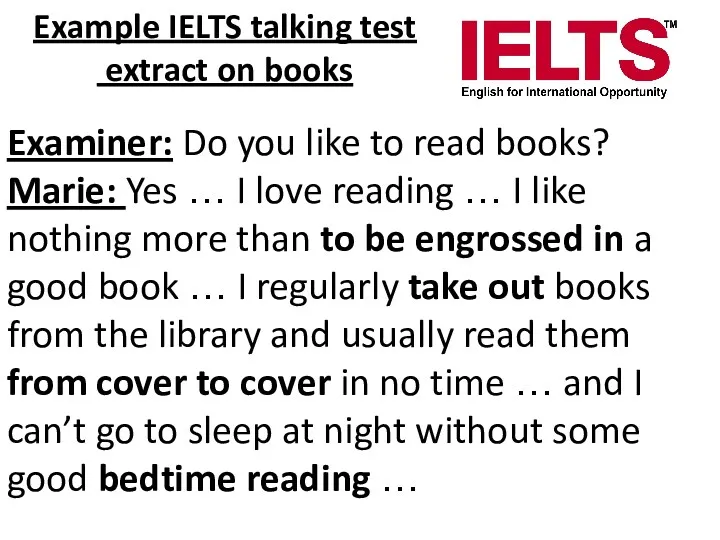 Example IELTS talking test extract on books Examiner: Do you like to read