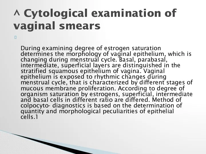 During examining degree of estrogen saturation determines the morphology of