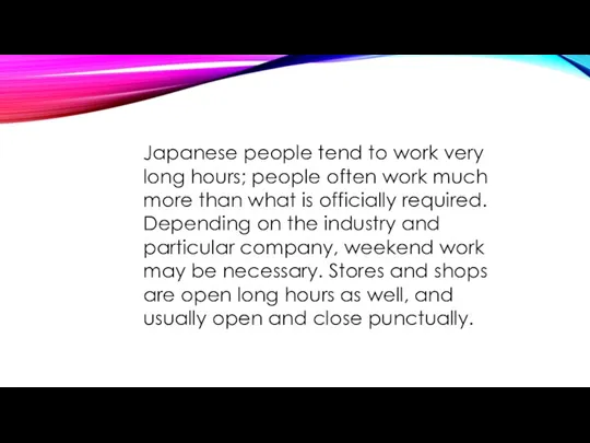Japanese people tend to work very long hours; people often work much more