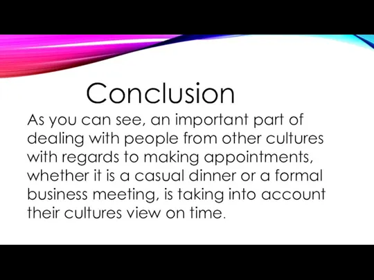 Conclusion As you can see, an important part of dealing with people from