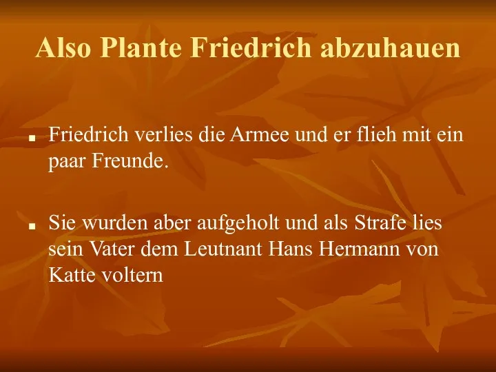 Also Plante Friedrich abzuhauen Friedrich verlies die Armee und er