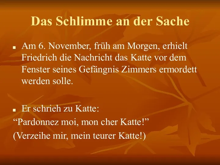 Das Schlimme an der Sache Am 6. November, früh am