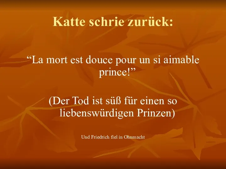 Katte schrie zurück: “La mort est douce pour un si