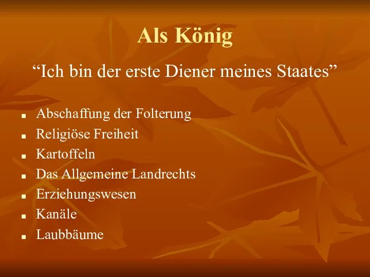 Als König “Ich bin der erste Diener meines Staates” Abschaffung