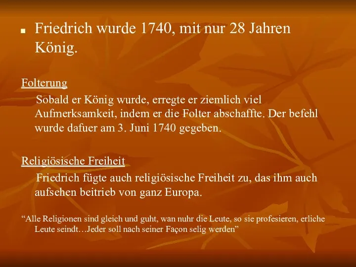 Friedrich wurde 1740, mit nur 28 Jahren König. Folterung Sobald