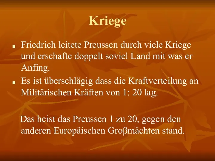 Kriege Friedrich leitete Preussen durch viele Kriege und erschafte doppelt