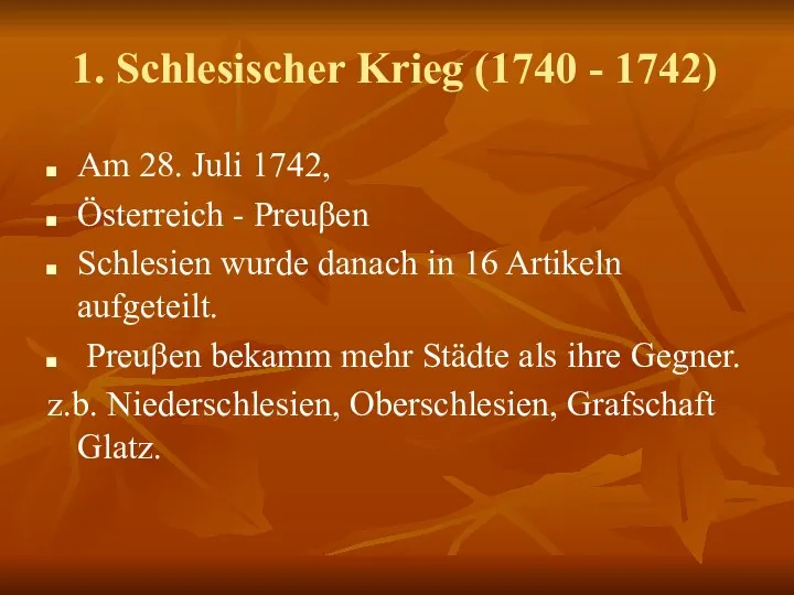 1. Schlesischer Krieg (1740 - 1742) Am 28. Juli 1742,