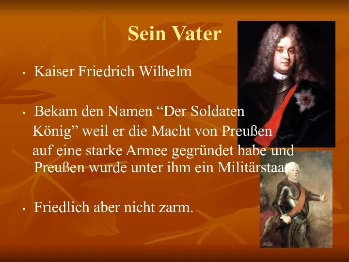 Sein Vater Kaiser Friedrich Wilhelm Bekam den Namen “Der Soldaten