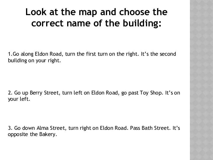 Look at the map and choose the correct name of the building: 1.Go
