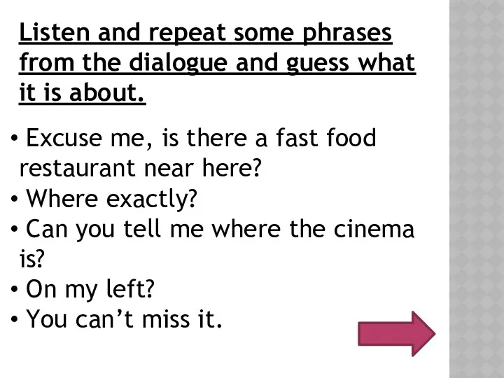 Listen and repeat some phrases from the dialogue and guess what it is
