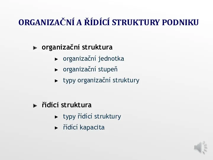 ORGANIZAČNÍ A ŘÍDÍCÍ STRUKTURY PODNIKU organizační struktura organizační jednotka organizační