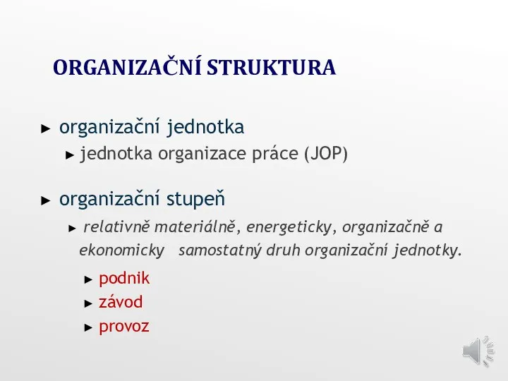 ORGANIZAČNÍ STRUKTURA organizační jednotka jednotka organizace práce (JOP) organizační stupeň