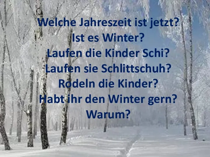 Welche Jahreszeit ist jetzt? Ist es Winter? Laufen die Kinder