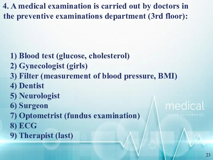 4. A medical examination is carried out by doctors in