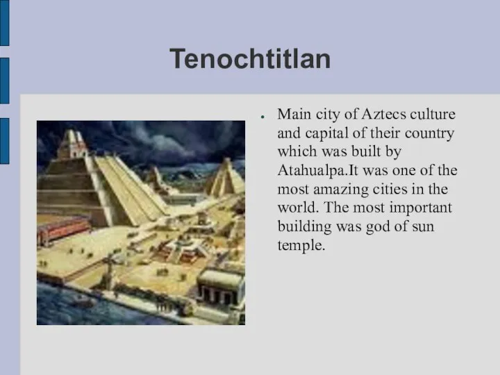 Tenochtitlan Main city of Aztecs culture and capital of their