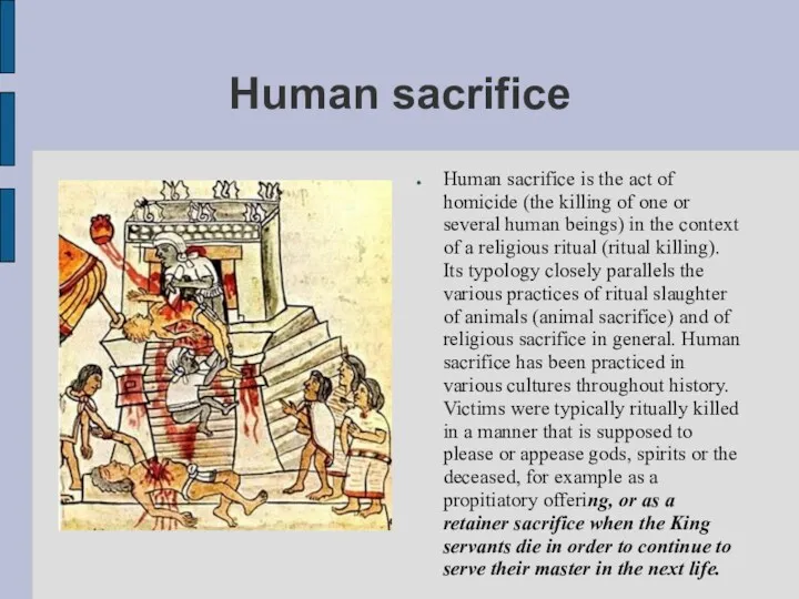 Human sacrifice Human sacrifice is the act of homicide (the