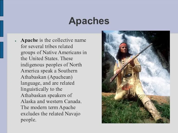 Apaches Apache is the collective name for several tribes related