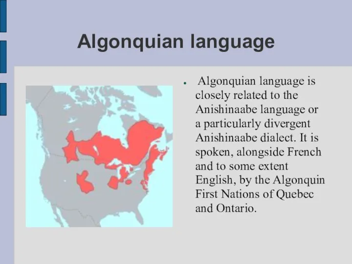 Algonquian language Algonquian language is closely related to the Anishinaabe