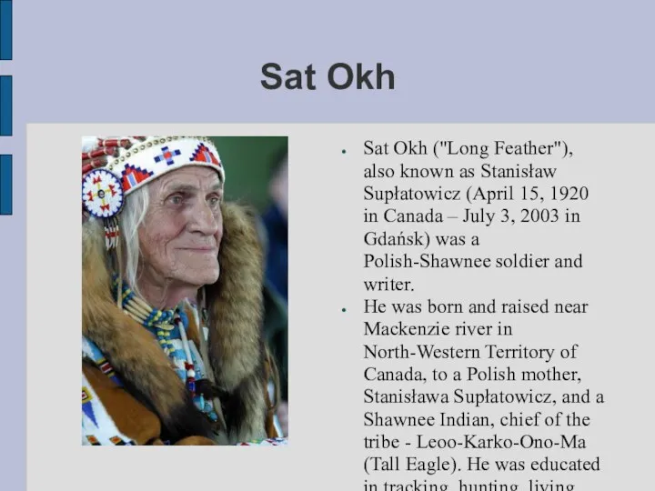 Sat Okh Sat Okh ("Long Feather"), also known as Stanisław