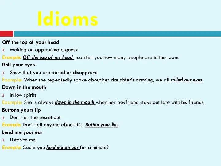 Idioms Off the top of your head Making an approximate