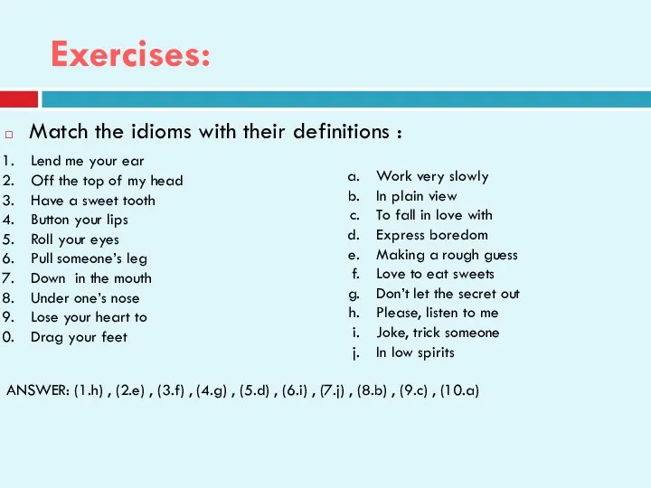 Exercises: Match the idioms with their definitions : Lend me