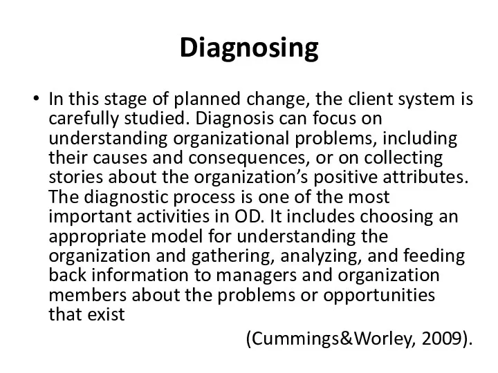 Diagnosing In this stage of planned change, the client system is carefully studied.