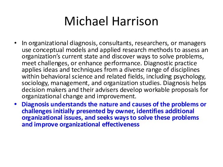 Michael Harrison In organizational diagnosis, consultants, researchers, or managers use conceptual models and