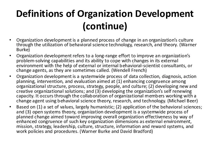 Definitions of Organization Development (continue) Organization development is a planned process of change