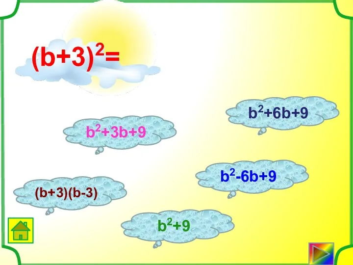 (b+3)(b-3) b2+3b+9 b2+9 b2-6b+9 b2+6b+9 (b+3)2=