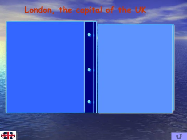 London, the capital of the UK