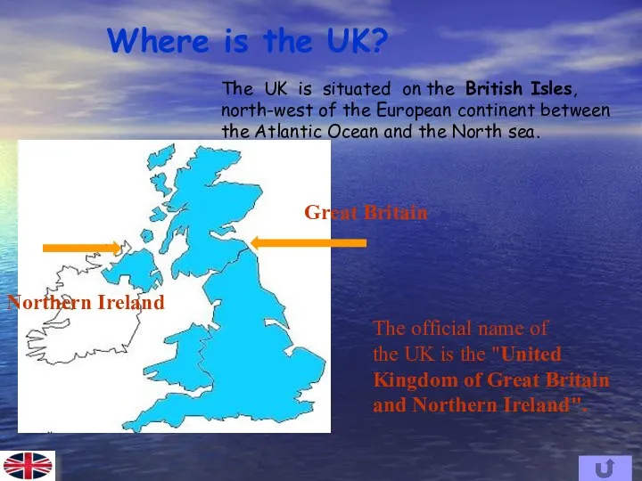 The UK is situated on the British Isles, north-west of