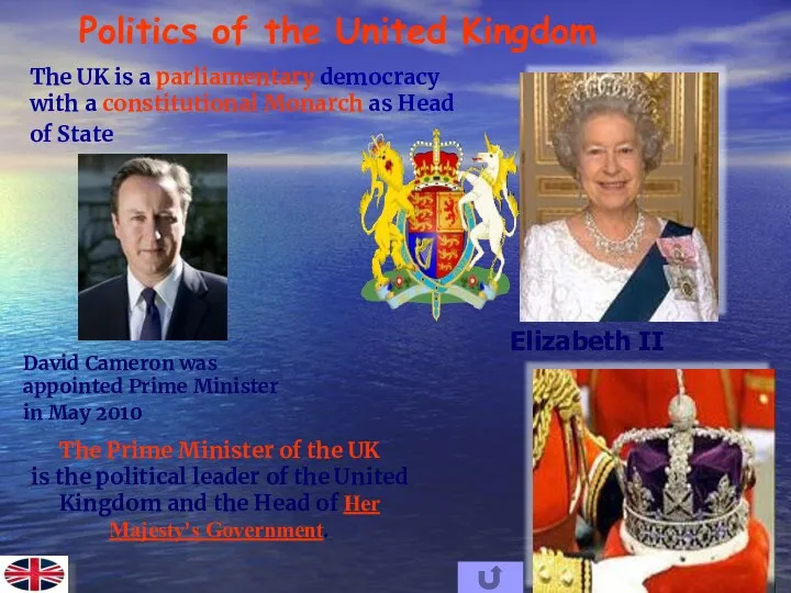 Politics of the United Kingdom The UK is a parliamentary
