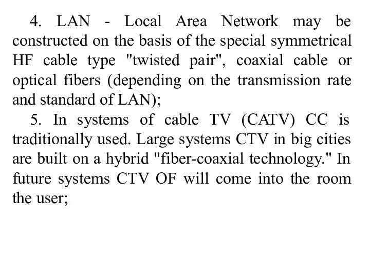 4. LAN - Local Area Network may be constructed on