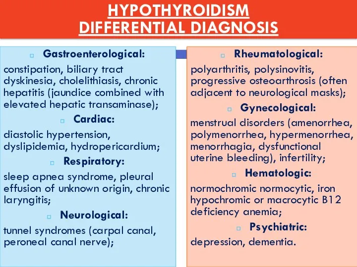 Rheumatological: polyarthritis, polysinovitis, progressive osteoarthrosis (often adjacent to neurological masks); Gynecological: menstrual disorders