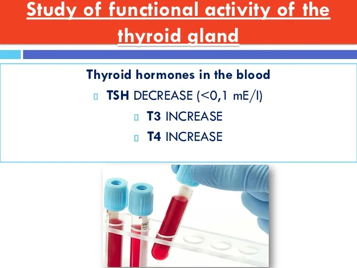 Study of functional activity of the thyroid gland Thyroid hormones in the blood
