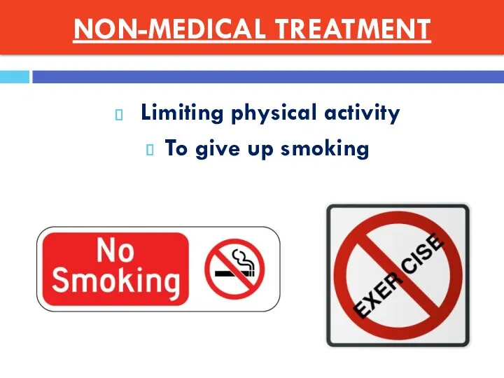 NON-MEDICAL TREATMENT Limiting physical activity To give up smoking