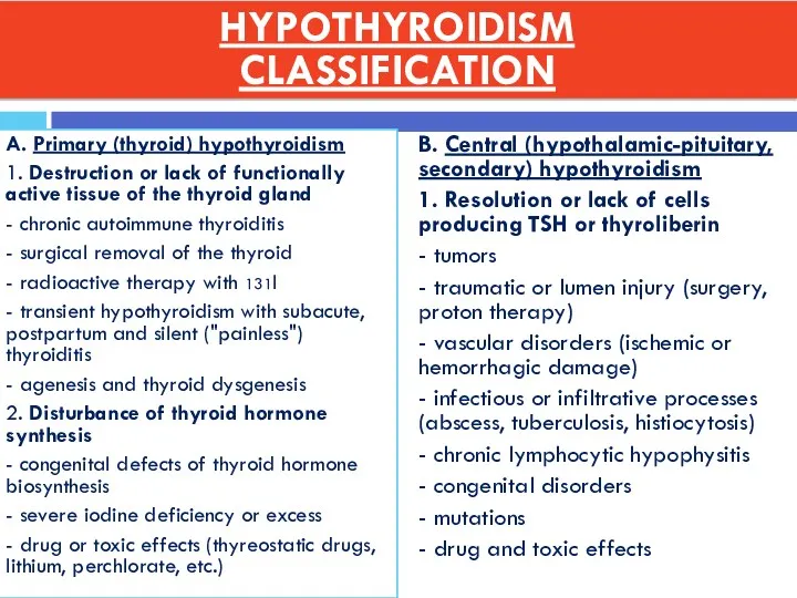 A. Primary (thyroid) hypothyroidism 1. Destruction or lack of functionally active tissue of