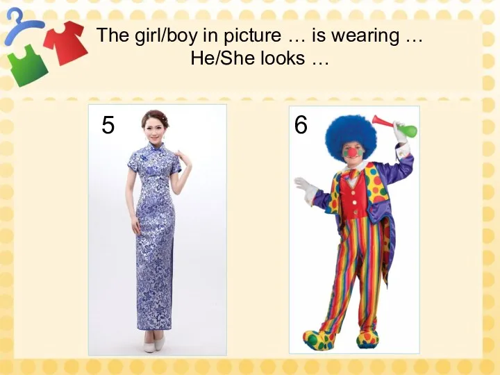 The girl/boy in picture … is wearing … He/She looks …