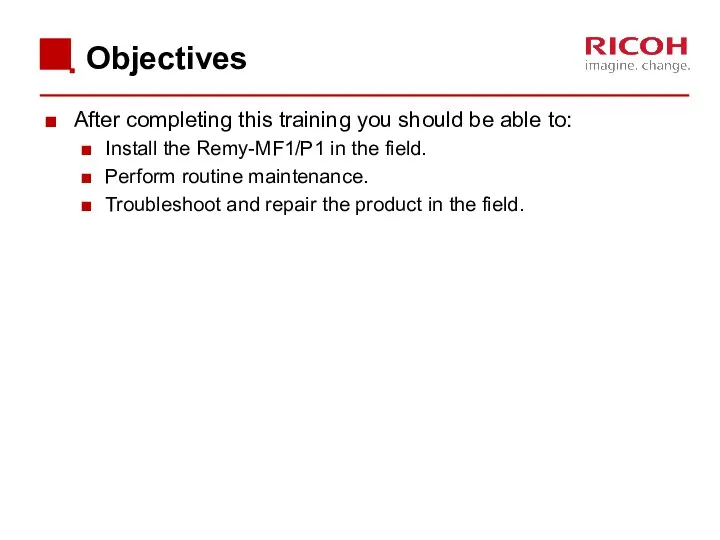 Objectives After completing this training you should be able to: