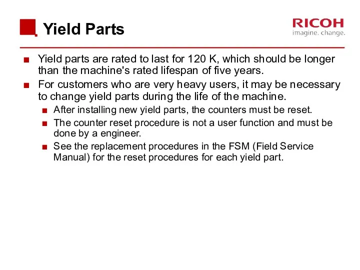 Yield Parts Yield parts are rated to last for 120