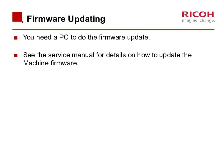 Firmware Updating You need a PC to do the firmware