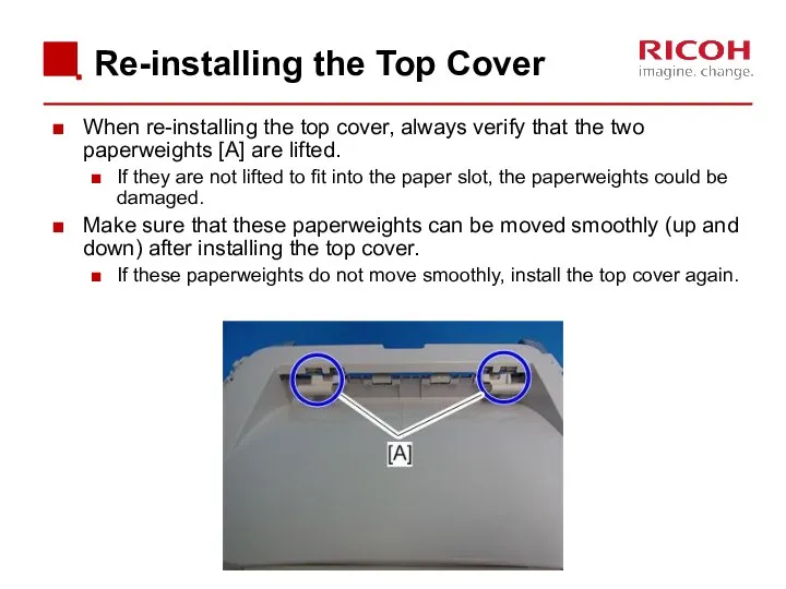 Re-installing the Top Cover When re-installing the top cover, always