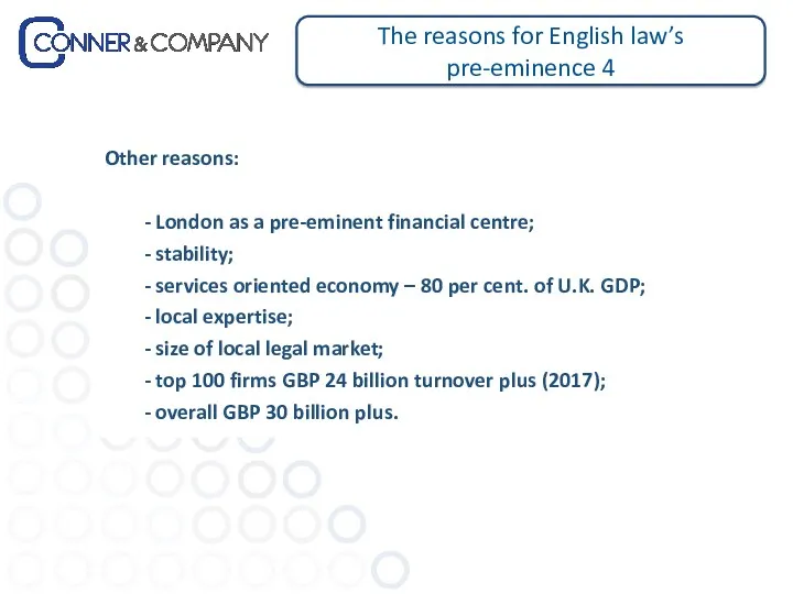 The reasons for English law’s pre-eminence 4 Other reasons: -