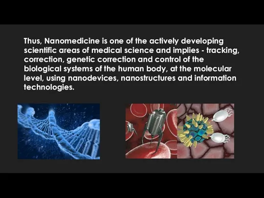 Thus, Nanomedicine is one of the actively developing scientific areas of medical science
