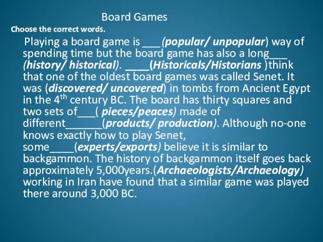 Board Games Choose the correct words. Playing a board game is ___(popular/ unpopular)