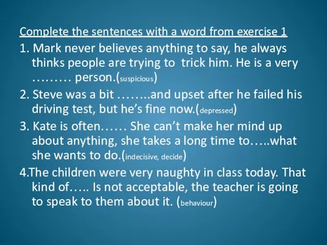 Complete the sentences with a word from exercise 1 1. Mark never believes