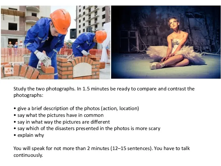 Study the two photographs. In 1.5 minutes be ready to