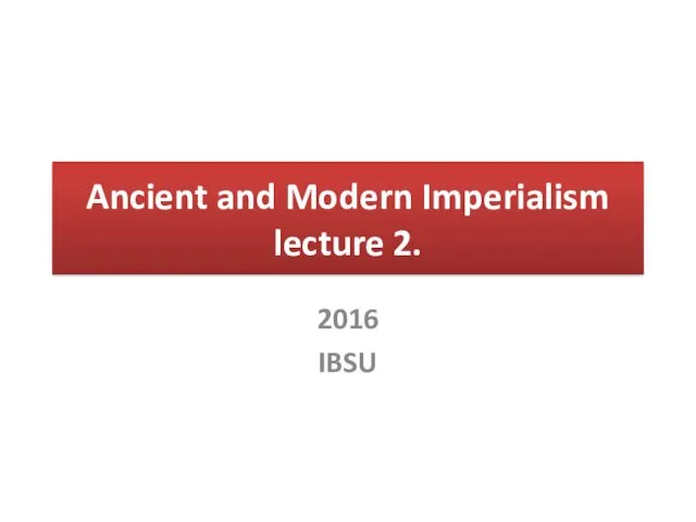 Ancient and modern imperialism. (Lecture 2)
