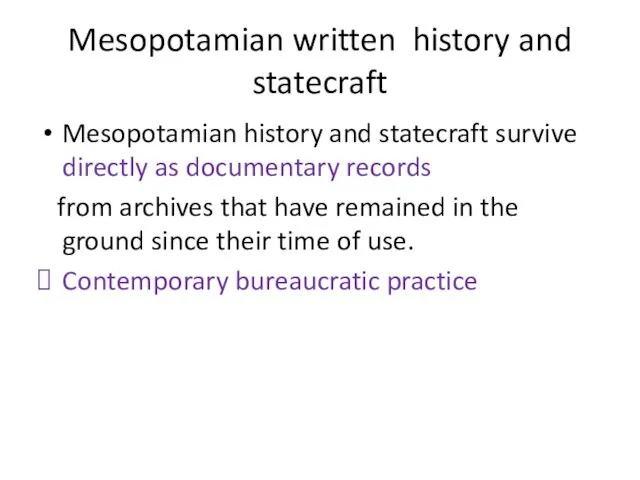 Mesopotamian written history and statecraft Mesopotamian history and statecraft survive